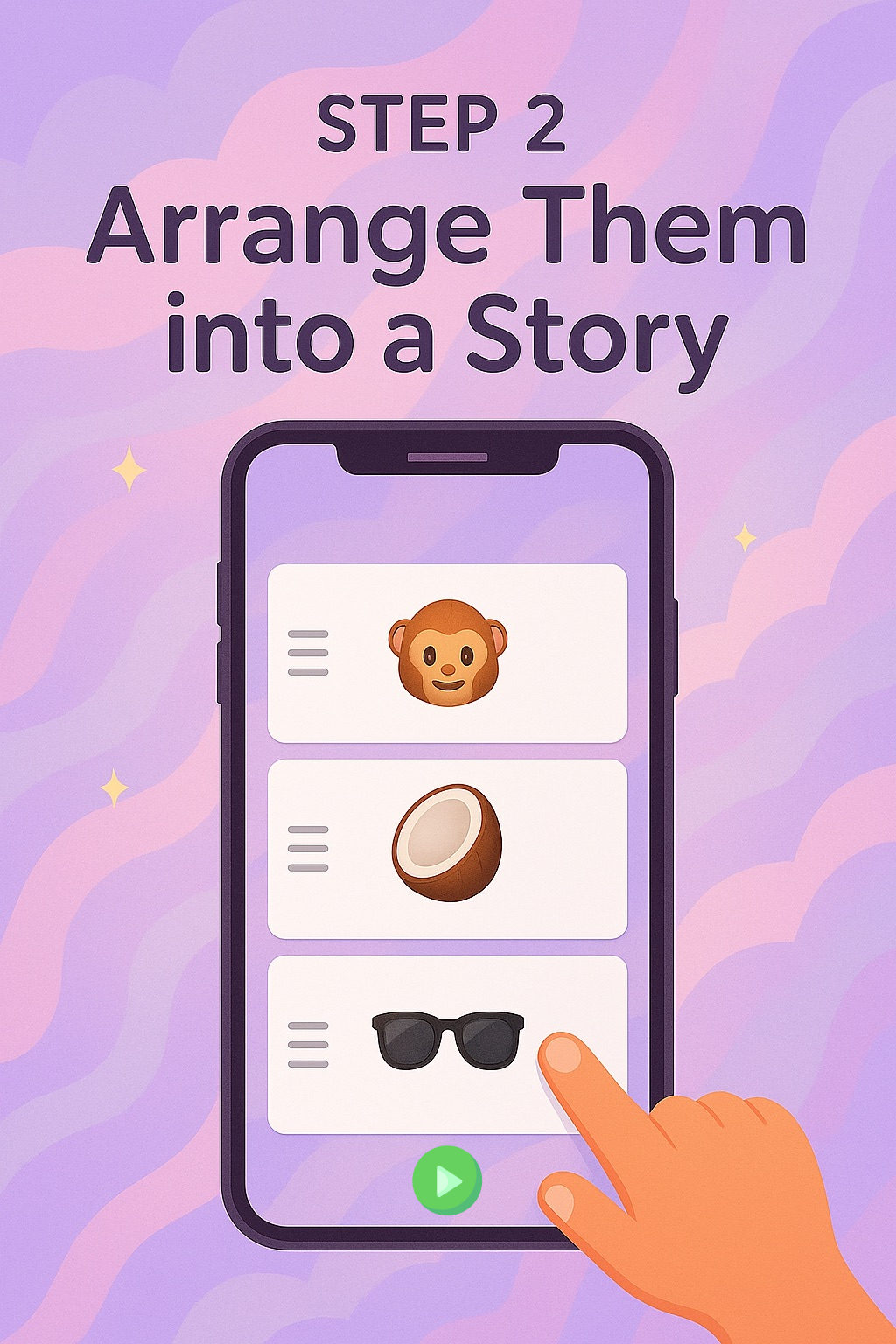 Step 2: Arrange Them into a Story